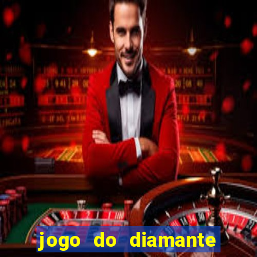 jogo do diamante para ganhar dinheiro